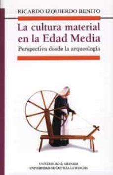 la cultura material en la edad media: perspectiva desde la arqueo logia-9788433848741