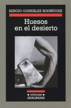 huesos en el desierto (3ª ed.)-sergio gonzalez rodriguez-9788433925541