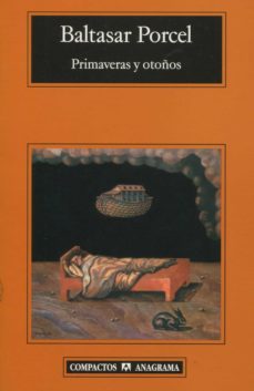 primaveras y otoños-baltasar porcel-9788433972941