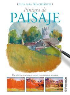pintura de paisaje: un metodo sencillo y ameno para empezar a pin tar-9788434227941