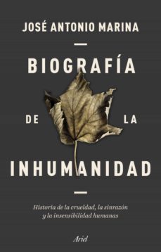 biografia de la inhumanidad (ebook)-jose antonio marina-9788434433441