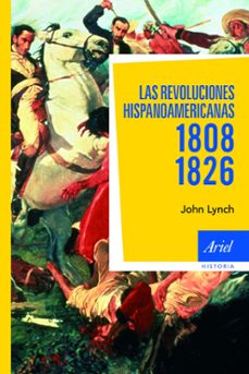 las revoluciones hispanoamericanas 1808-1826 (12ª ed)-john lynch-9788434488441