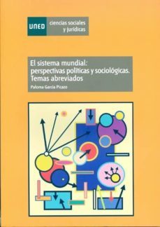 el sistema mundial: perspectivas politicas y sociologica. temas a breviados-paloma garcia picazo-9788436261141