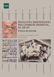 hacia una arqueologia del combate medieval, ss. xii-xv. puntos de partida (ebook)-9788436280241