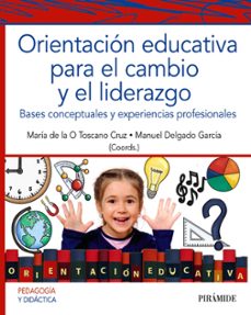 orientacion educativa para el cambio y el liderazgo-maria de la o toscano cruz-manuel delgado garcia-9788436847741