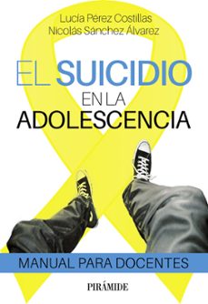el suicidio en la adolescencia. manual para adolescentes-nicolas sanchez alvarez-lucia perez costilla-9788436848441