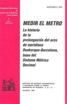 medir el metro la historia de la prolongacion del arco de meridia no dunkerq-antonio e. ten-9788437023441