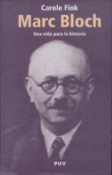 marc bloch: una vida para la historia-carole fink-9788437059341