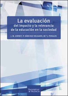 la evaluacion del impacto y la relevancia de la educacion en la sociedad-9788437095141