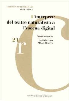 l intèrpret: del teatre naturalista a l escena digital-antonia amo-9788437098241