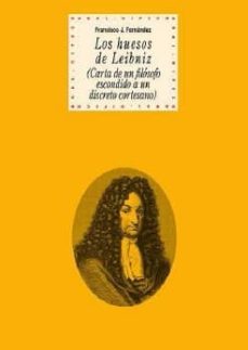 los huesos de leibniz (carta de un filosofo escondido a un discreto cortesano)-francisco j. fernandez garcia-9788446042341