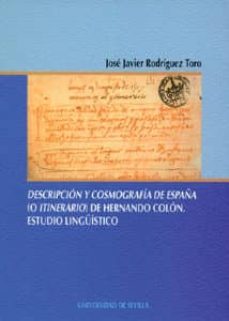 descripcion y cosmografia de españa (o itinerario) de hernando co lon: estudio linguistico-jose javier rodriguez toro-9788447206841