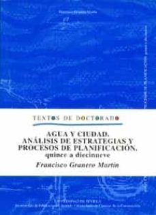 agua y ciudad: analisis de estrategias y procesos de planificacio n, quince a diecinueve-francisco granero martin-9788447207541