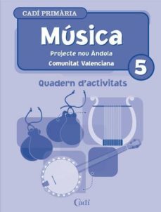 musica 5º primaria. quadern d activitats. projecte nou andola. co munitat valenciana-9788447402441