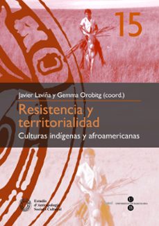 resistencia y territorialidad. culturas indigenas y afroamericana s-javier laviña-gemma orobitg-9788447533541