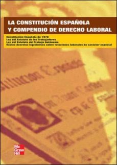 la constitucion y compendio de derecho laboral constitucion españ ola de 1978: estatuto de los trabajadores. estatuto del trabajo autonomo reales decretos que regulan las relaciones laborales de caract-9788448164041