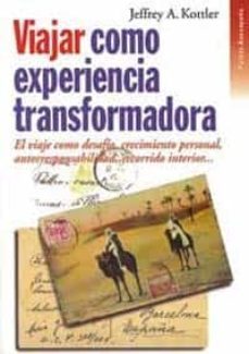 viajar como experiencia transformadora-jeffrey a. kottler-9788449305641