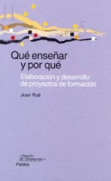 que enseñar y por que: elaboracion y desarrollo de proyectos de f ormacion-9788449312441