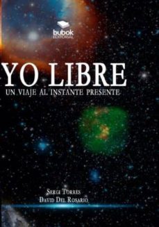 yo libre: un viaje al instante presente-9788461784141