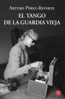 el tango de la guardia vieja-arturo perez reverte-9788466327541