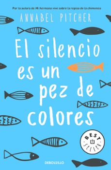 el silencio es un pez de colores-annabel pitcher-9788466341141