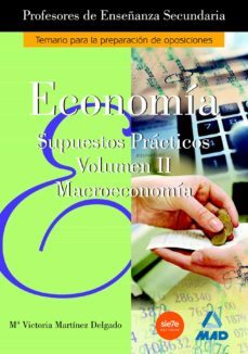 cuerpo de profesores de enseñanza secundaria: economia: supuestos practicos  (vol. ii)-9788466539241
