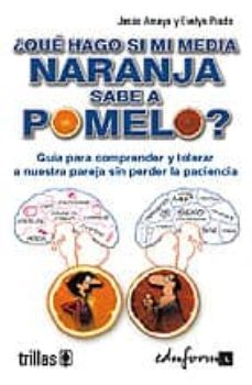 ¿que hago si mi media naranja sabe a pomelo?-9788466551441