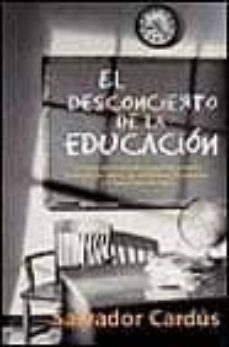 el desconcierto de la educacion las claves para entender el papel de la familia, la escuela, los valores, los adolescentes, la television .. y la inseguridad del futuro-9788466603041