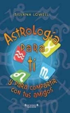 astrologia para ti y para compartir con tus amigos-silvana lowell-9788466649841
