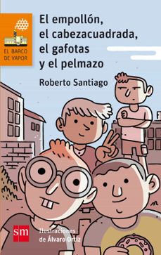 el empollon, el cabeza cuadrada, el gafotas y el pelmazo-roberto santiago-9788467585841