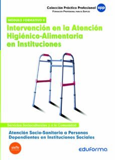 atencion socio sanitaria a personas dependientes en instituciones sociales. intervencion en la atencion higienico-alimentaria en instituciones-9788467639841