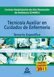 tecnico/a auxiliar en cuidados de enfermeria. temario especifico centros hospitalarios de alta resolucion de andalucia (chare)-9788467653441
