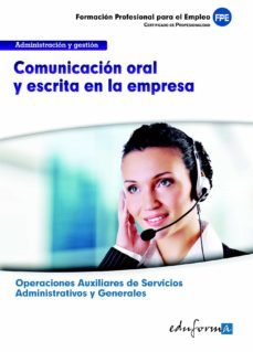ufo0521. comunicacion oral y escrita en la empresa. certificado d e profesionalidad. operaciones auxiliares de servicios administrativos y generales. familia profesional administracion y gestion-9788467684841