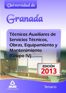 tecnicos auxiliares de servicios tecnicos, obras, equipamiento y mantenimiento (grupo iv) de la universidad de granada. temario-9788467691641