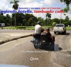 cogiendo botella, tumbando caña: imágenes y palabras para un cubalibro (ebook) (ebook)-jose antonio alvarez fierro-9788468608341