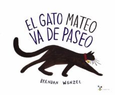 el gato mateo va de paseo-brendan wenzel-9788469605141