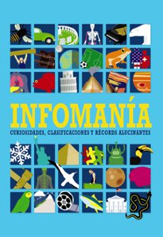 infomania. curiosidades, clasificaciones y records alucinantes-9788469848241
