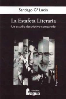 estafeta literaria: un estudio descriptivo-comparado-santiago garcia lucio-9788470748141