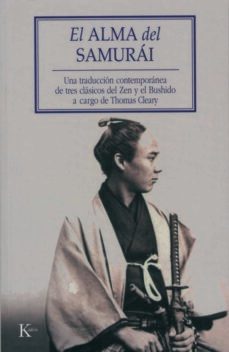 el alma del samurai: una traduccion contemporanea de tres clasicos del zen y el bushido-thomas cleary-9788472456341