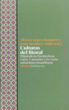 culturas del litoral: dinamicas fronterizas entre canarias y la c osta sahariano-mauritana-9788472904941