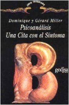 psicoanalisis: una cita con el sintoma-dominique miller-gerard miller-9788474325041