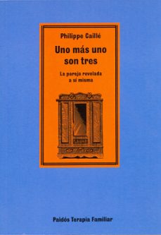 uno mas uno son tres la pareja revelada a si misma-philippe caille-9788475098241