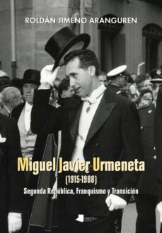 miguel javier urmeneta (1915-1988): segunda republica-roldan jimeno ara-9788476819241