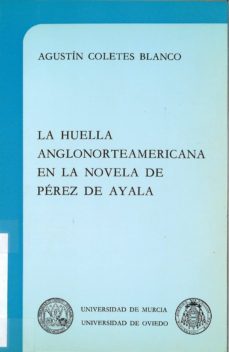la huella anglonorteamericana en la novela de perez de ayala-agustin coletes blanco-9788476840641