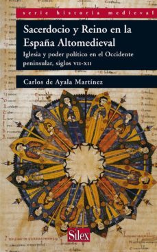 sacerdocio y reino en la españa altomedieval.iglesia y poder poli tico en el occidente peninsular. siglos vii-xii.-9788477372141