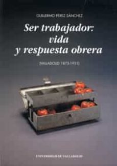 ser trabajador vida y respuesta obrera-9788477625841