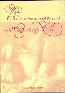el salon como universo social en la francia del siglo xvii-9788478016341
