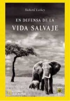en defensa de la vida salvaje: mi lucha por salvar las riquezas n aturales africanas-9788479018641