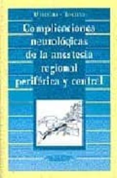complicaciones neurologicas de la anestesia regional periferica y central. peridural y subaracnoidea-9788479034641