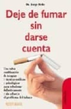 deje de fumar sin darse cuenta: la nueva ley antitabaco le ayudar a a dejarlo (utilice este libro) (4ª ed.)-9788479274641